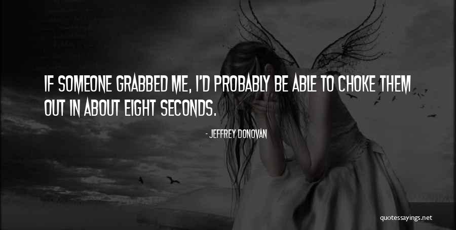 Eight Seconds Quotes By Jeffrey Donovan Eight Seconds Quotes By Jeffrey Donovan