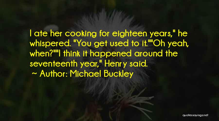 Eighteen Quotes By Michael Buckley