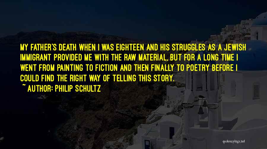 Eighteen Quotes By Philip Schultz