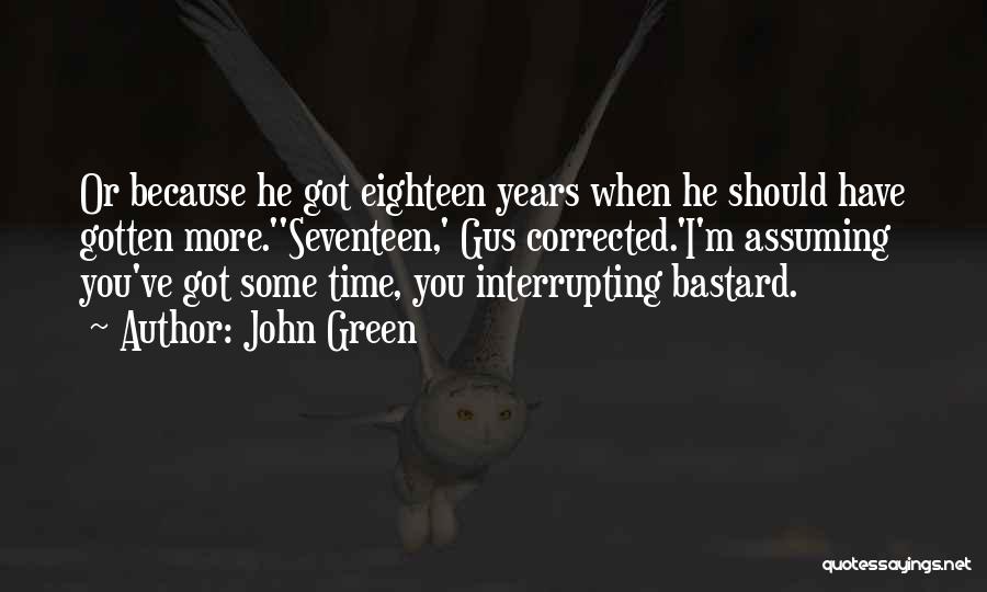Eighteen Years Quotes By John Green