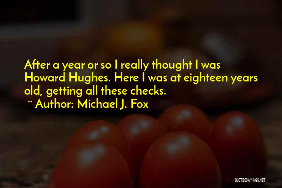 Eighteen Years Quotes By Michael J. Fox