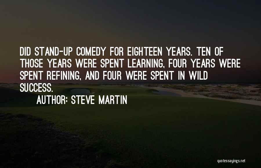 Eighteen Years Quotes By Steve Martin