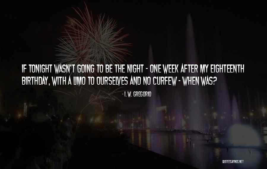 Eighteenth Birthday Quotes By I. W. Gregorio Eighteenth Birthday Quotes By I. W. Gregorio