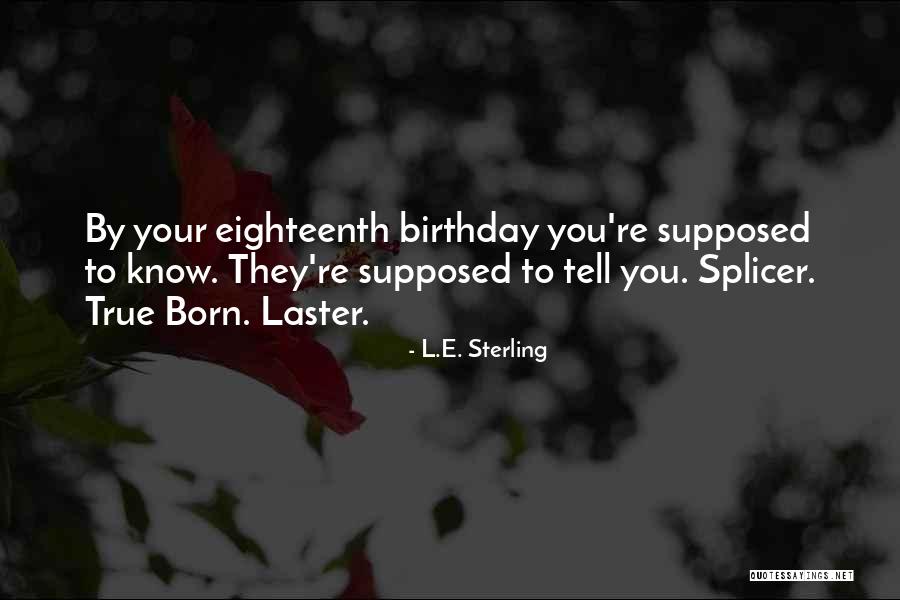 Eighteenth Birthday Quotes By L.E. Sterling Eighteenth Birthday Quotes By L.E. Sterling