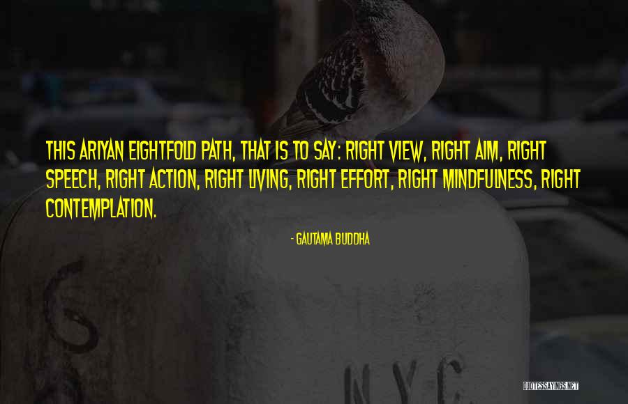 Eightfold Way Quotes By Gautama Buddha Eightfold Way Quotes By Gautama Buddha