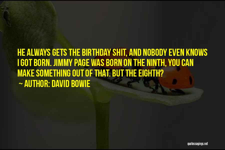 Eighth Birthday Quotes By David Bowie