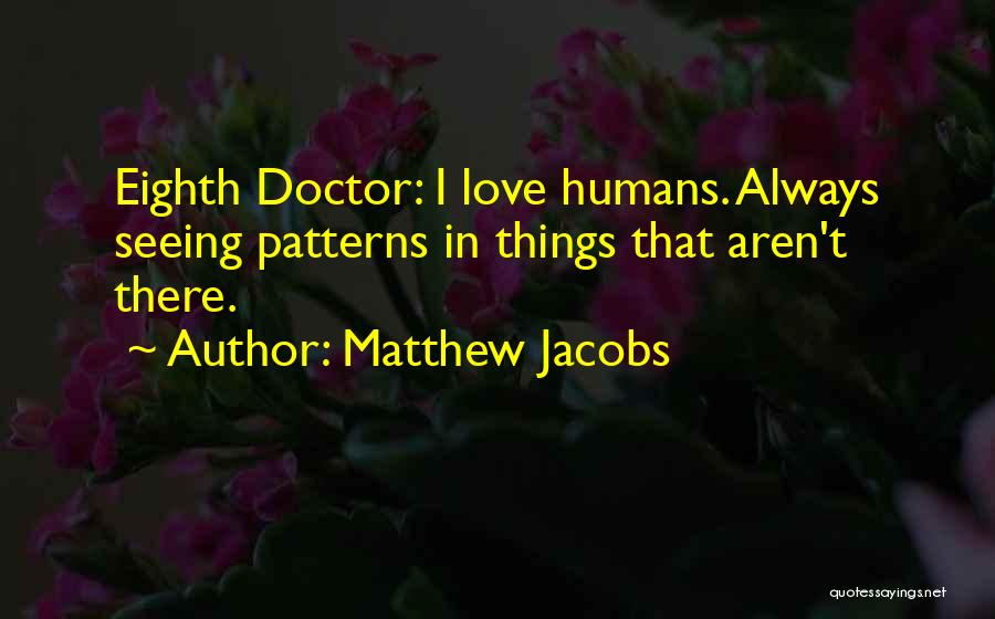Eighth Doctor Best Quotes By Matthew Jacobs
