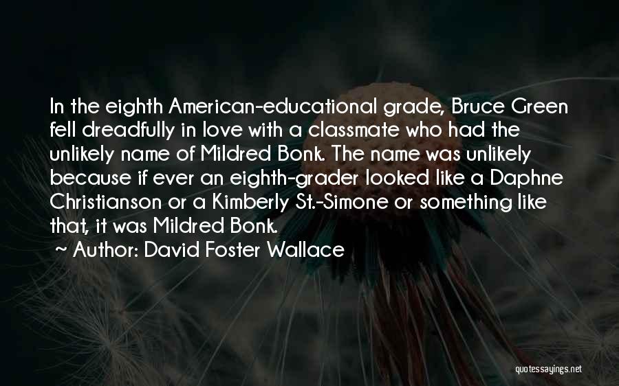 Eighth Grade Quotes By David Foster Wallace