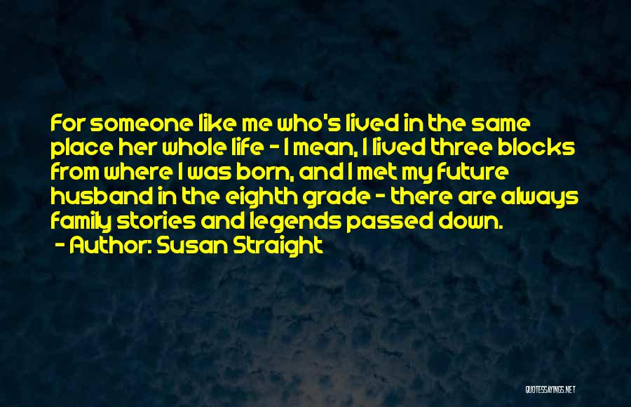 Eighth Grade Quotes By Susan Straight