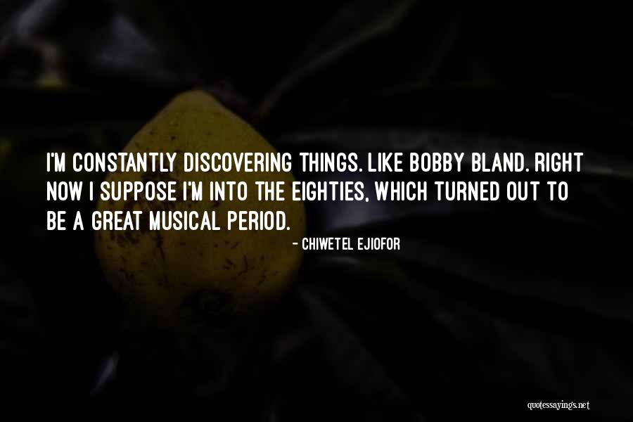 Eighties Music Quotes By Chiwetel Ejiofor Eighties Music Quotes By Chiwetel Ejiofor