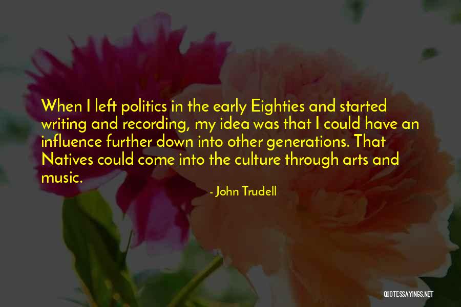 Eighties Music Quotes By John Trudell Eighties Music Quotes By John Trudell