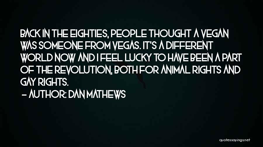 Eighties Quotes By Dan Mathews