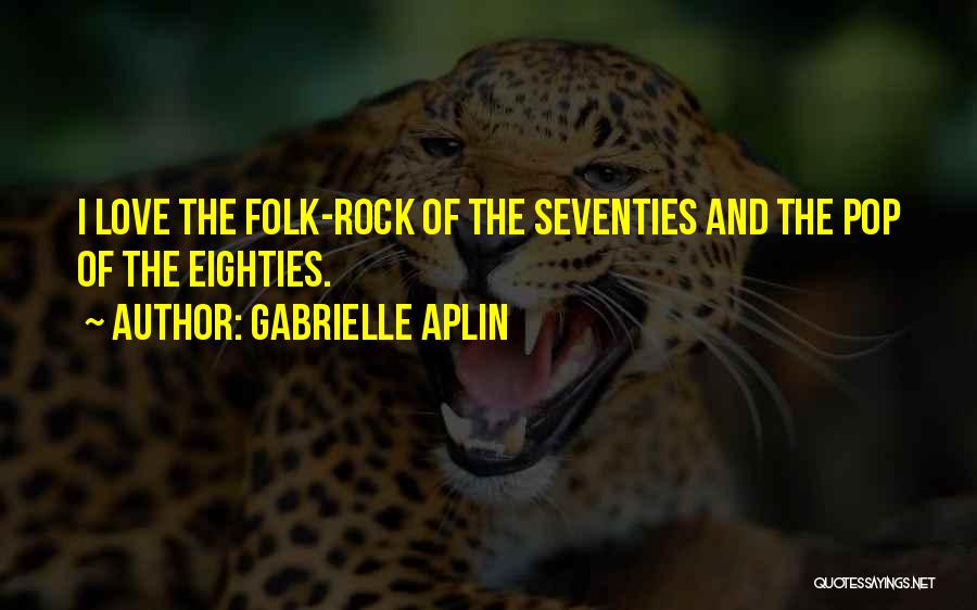 Eighties Quotes By Gabrielle Aplin
