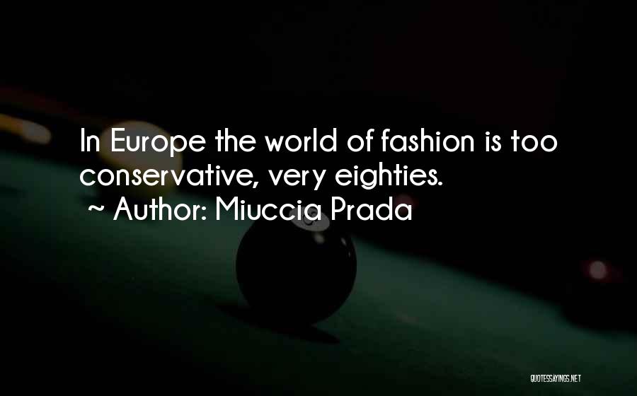 Eighties Quotes By Miuccia Prada