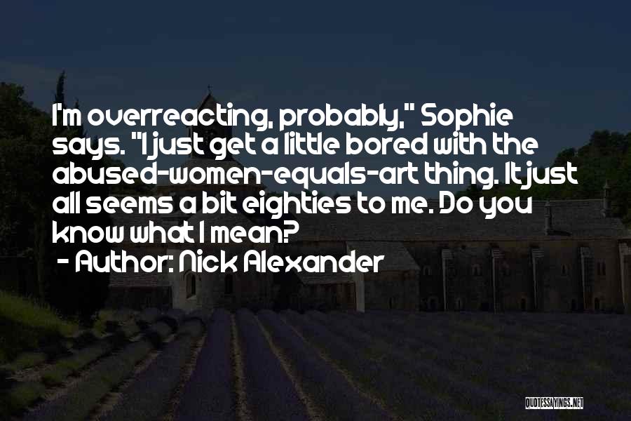 Eighties Quotes By Nick Alexander