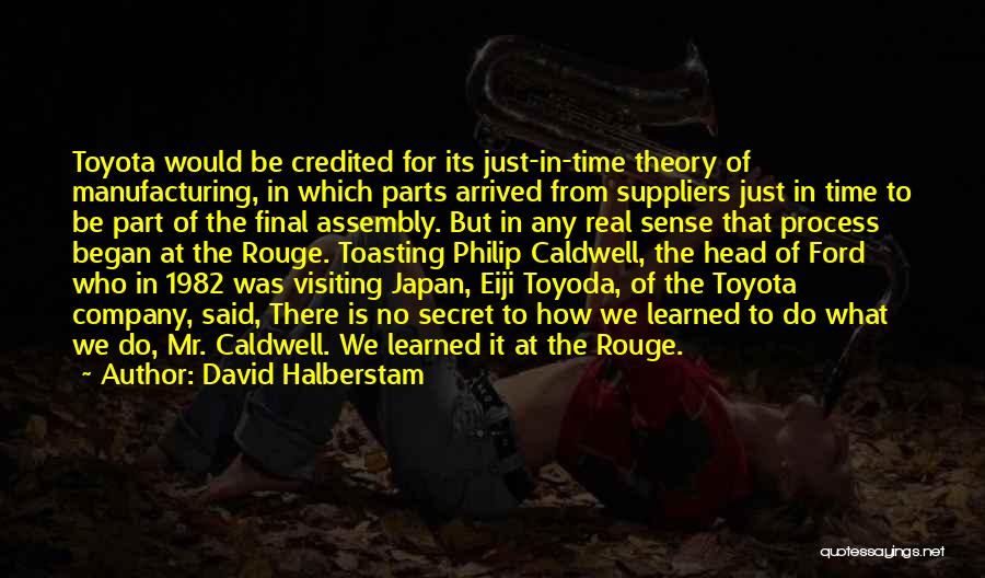 Eiji Toyoda Quotes By David Halberstam