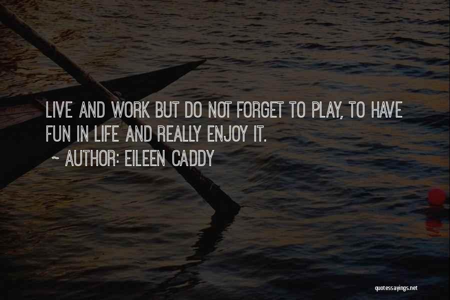 Eileen Caddy Quotes 1312049