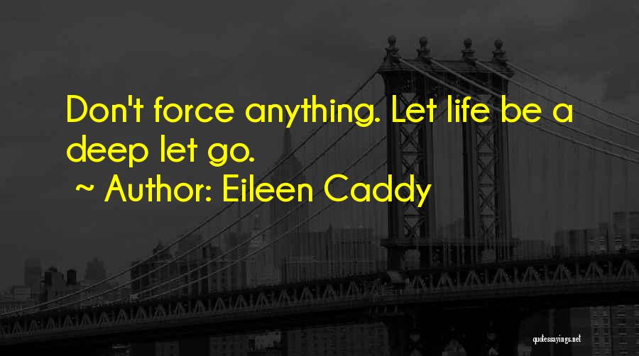 Eileen Caddy Quotes 229490