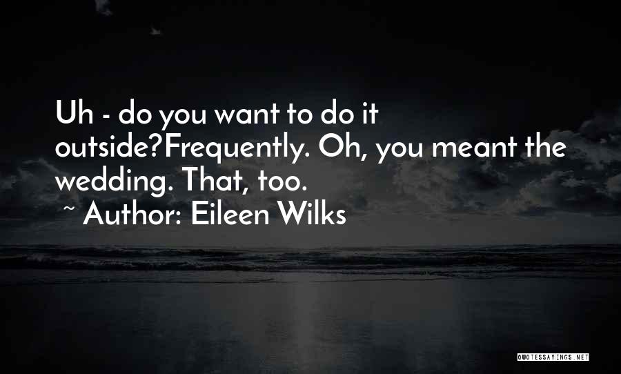 Eileen Wilks Quotes 1346042