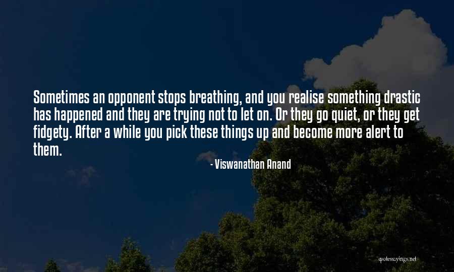 Eiles Pasienije Quotes By Viswanathan Anand Eiles Pasienije Quotes By Viswanathan Anand