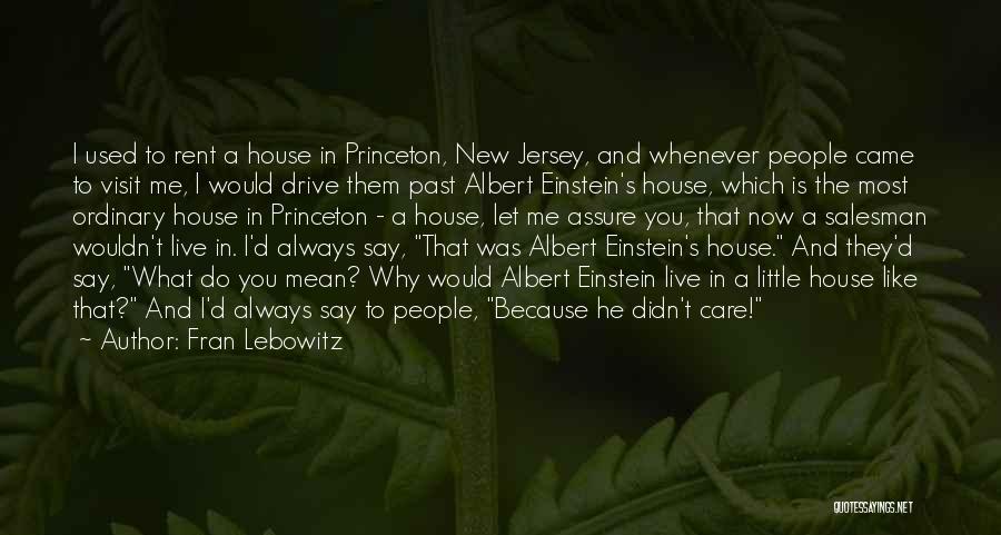 Einstein Princeton Quotes By Fran Lebowitz