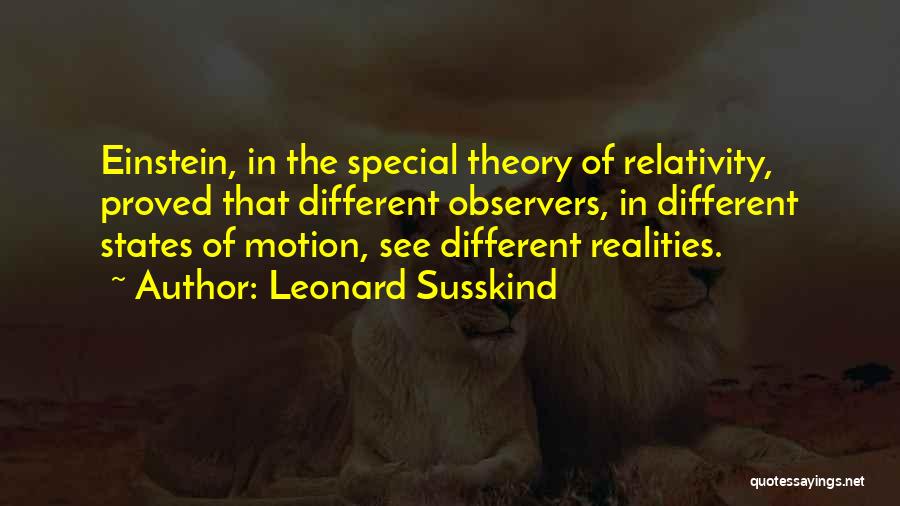 Einstein Special Relativity Quotes By Leonard Susskind