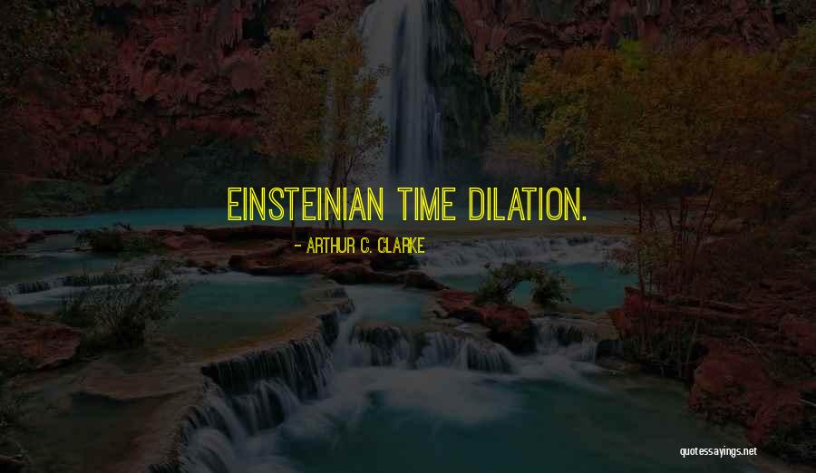 Einsteinian Quotes By Arthur C. Clarke Einsteinian Quotes By Arthur C. Clarke