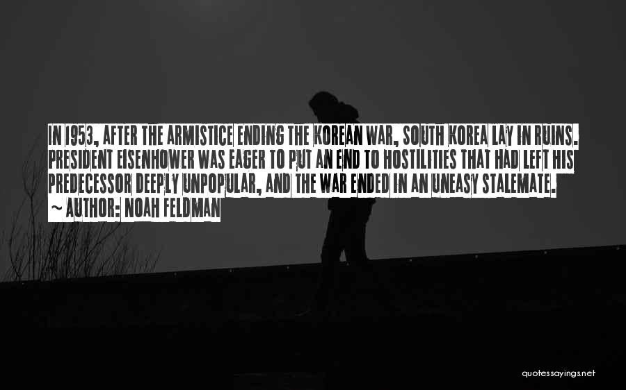 Eisenhower Korean War Quotes By Noah Feldman