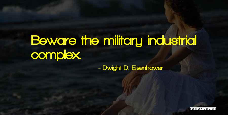 Eisenhower Military Industrial Complex Quotes By Dwight D. Eisenhower Eisenhower Military Industrial Complex Quotes By Dwight D. Eisenhower