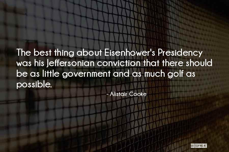 Eisenhower Presidency Quotes By Alistair Cooke Eisenhower Presidency Quotes By Alistair Cooke