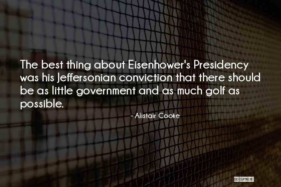 Eisenhower Presidency Quotes By Alistair Cooke