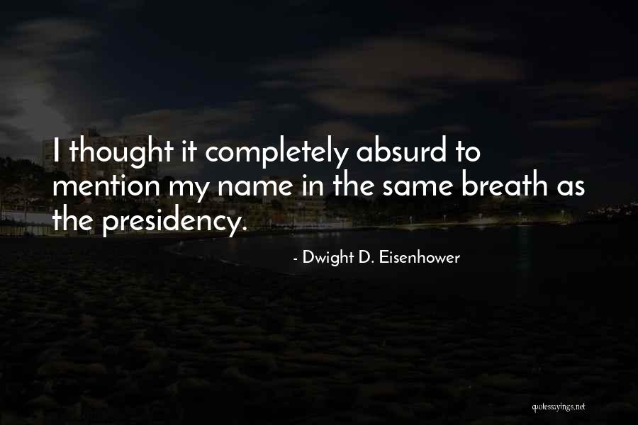 Eisenhower Presidency Quotes By Dwight D. Eisenhower