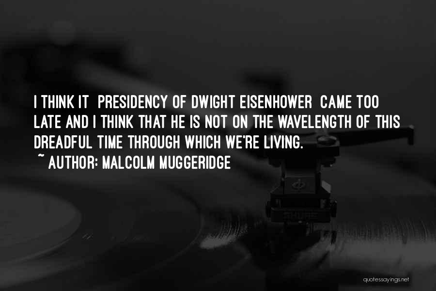Eisenhower Presidency Quotes By Malcolm Muggeridge