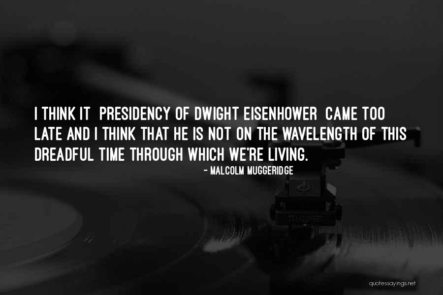 Eisenhower Presidency Quotes By Malcolm Muggeridge