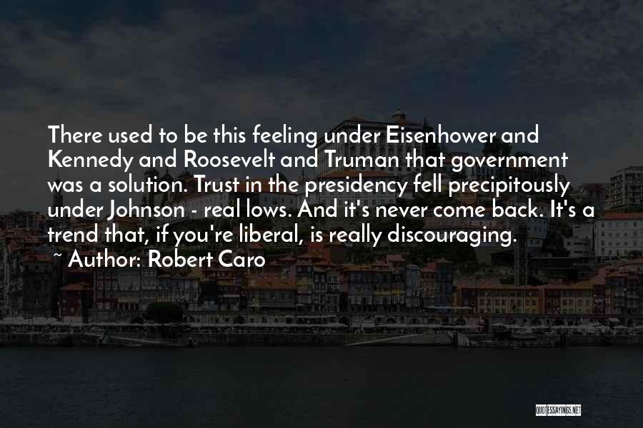 Eisenhower Presidency Quotes By Robert Caro