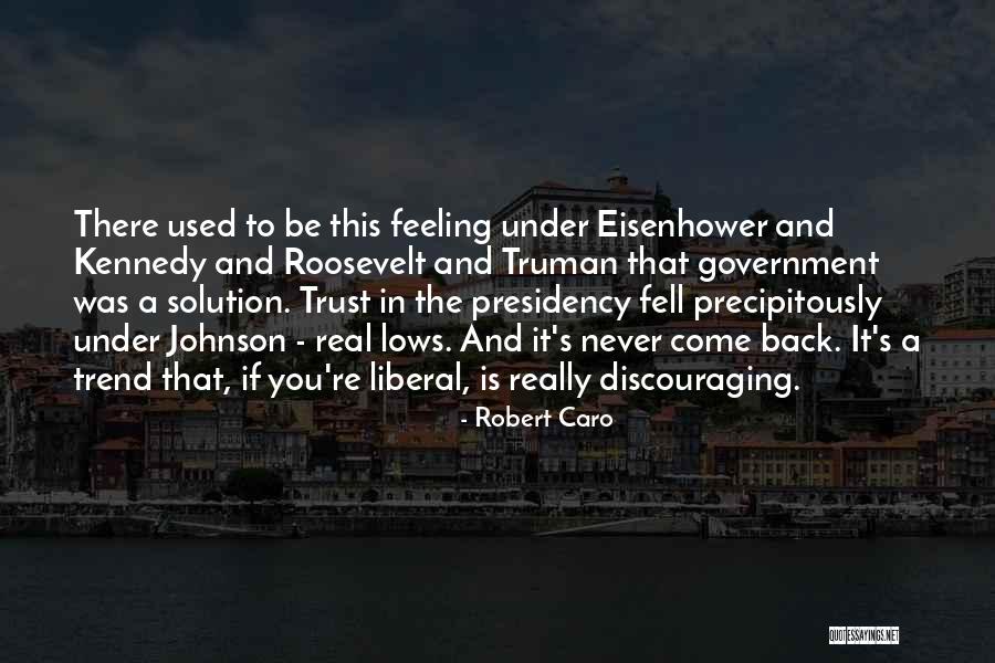 Eisenhower Presidency Quotes By Robert Caro