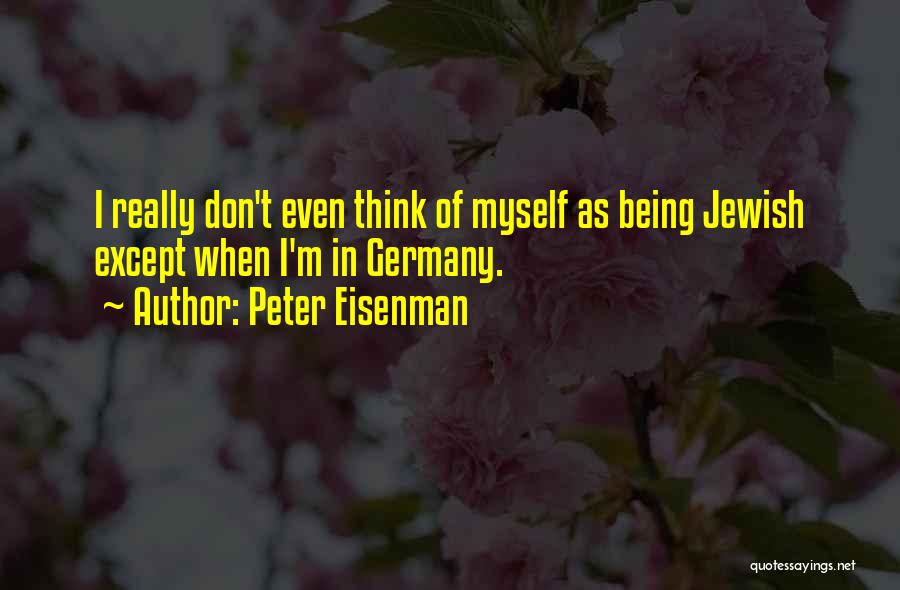 Eisenman Quotes By Peter Eisenman