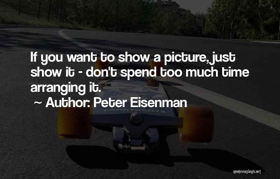 Eisenman Quotes By Peter Eisenman