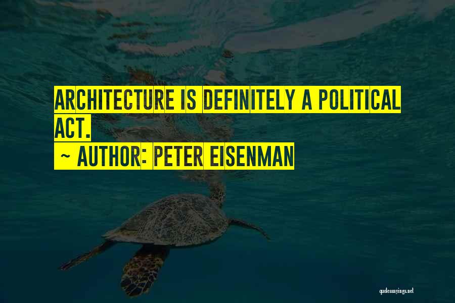 Eisenman Quotes By Peter Eisenman