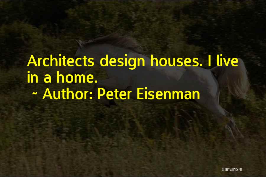 Eisenman Quotes By Peter Eisenman