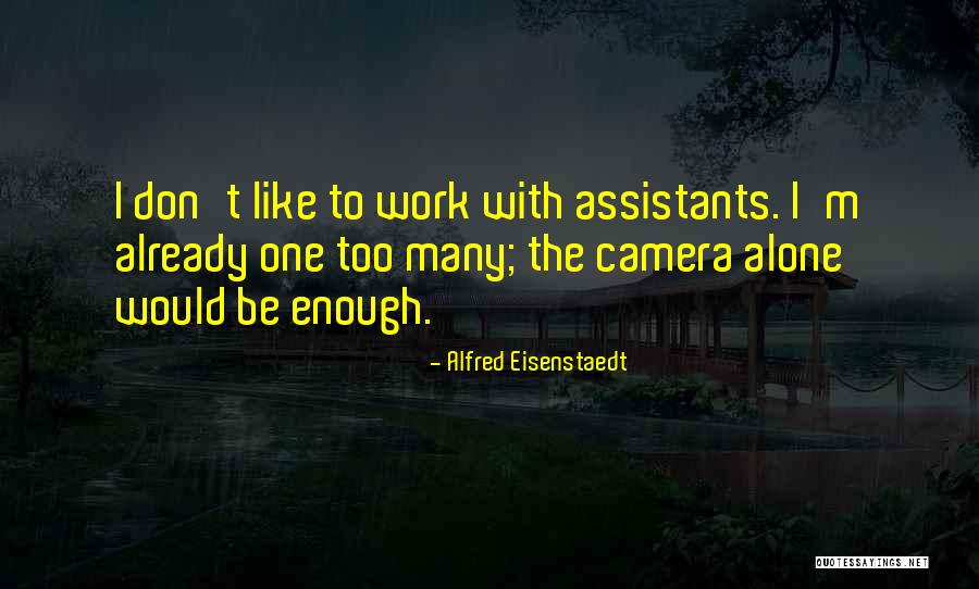 Eisenstaedt Quotes By Alfred Eisenstaedt Eisenstaedt Quotes By Alfred Eisenstaedt