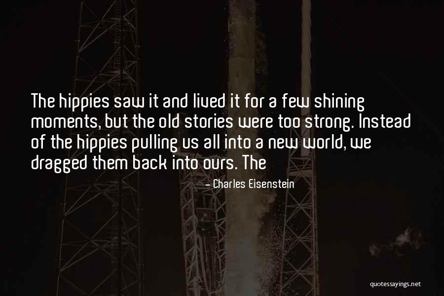 Eisenstein Quotes By Charles Eisenstein Eisenstein Quotes By Charles Eisenstein