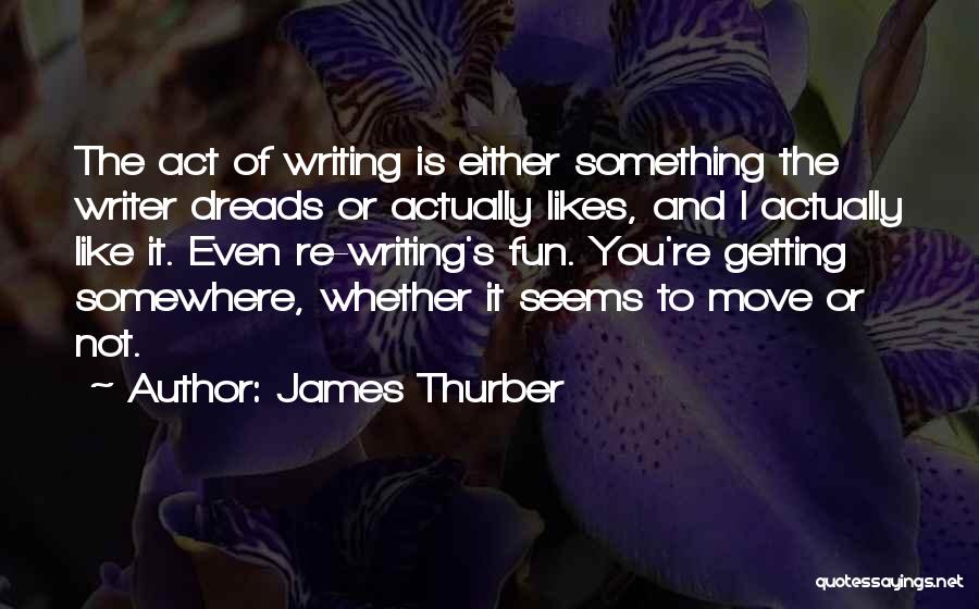 Either You Like It Or Not Quotes By James Thurber