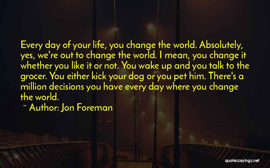 Either You Like It Or Not Quotes By Jon Foreman