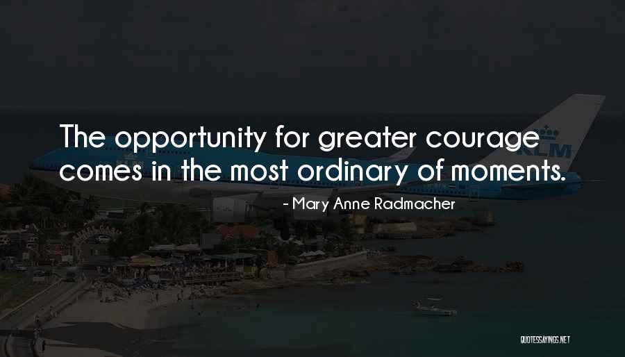 Ej Caswell Quotes By Mary Anne Radmacher Ej Caswell Quotes By Mary Anne Radmacher