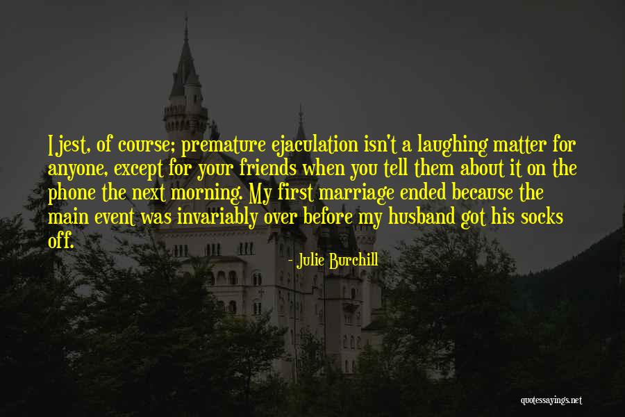 Ejaculation Quotes By Julie Burchill Ejaculation Quotes By Julie Burchill