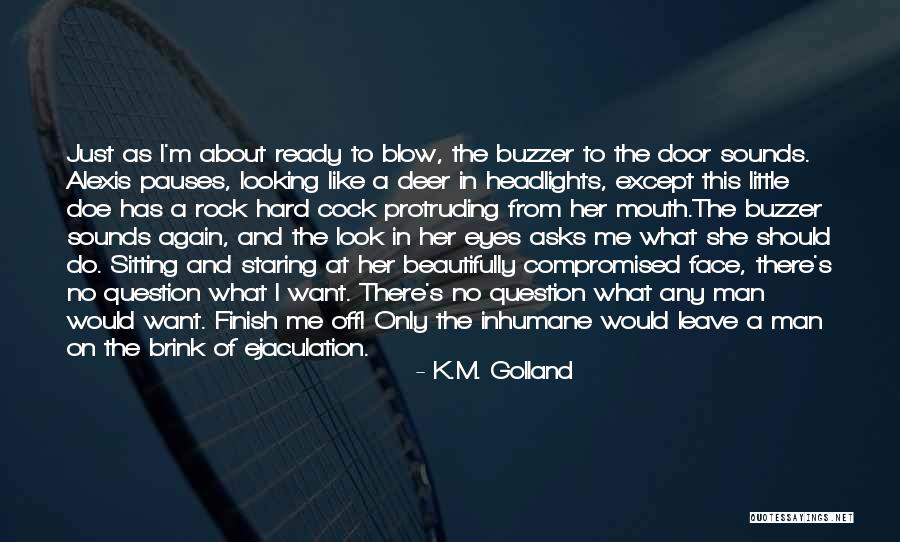 Ejaculation Quotes By K.M. Golland Ejaculation Quotes By K.M. Golland