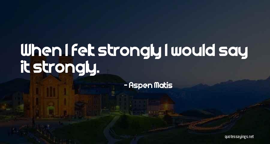 Ek Hou Van Jou Quotes By Aspen Matis Ek Hou Van Jou Quotes By Aspen Matis