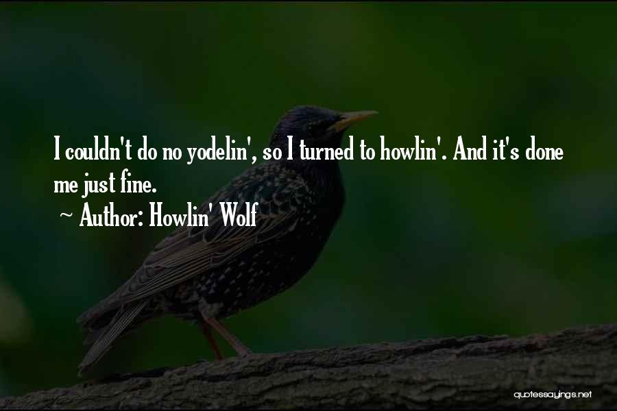 Ekakushin Quotes By Howlin' Wolf