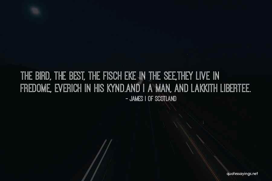 Eke Out Quotes By James I Of Scotland Eke Out Quotes By James I Of Scotland